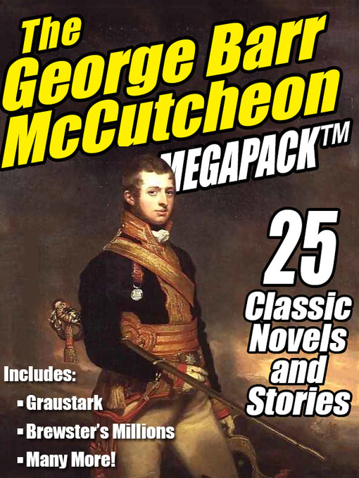 Title details for The George Barr McCutcheon Megapack by George Barr McCutcheon - Available